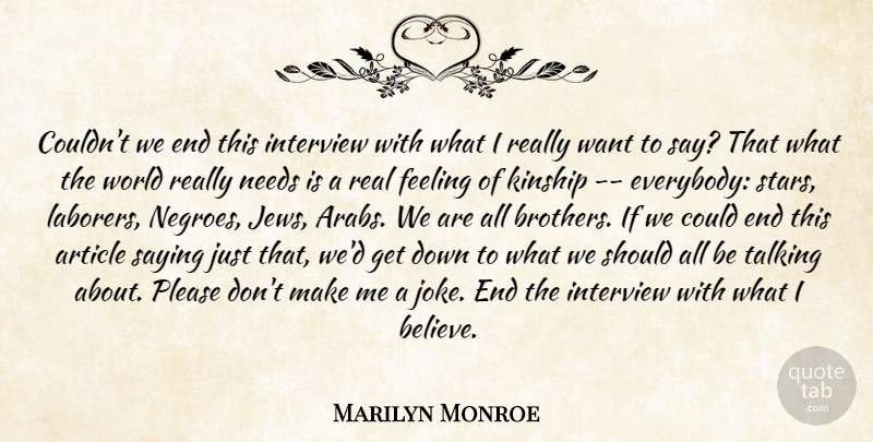 Marilyn Monroe Quote About Brother, Stars, Real: Couldnt We End This Interview...