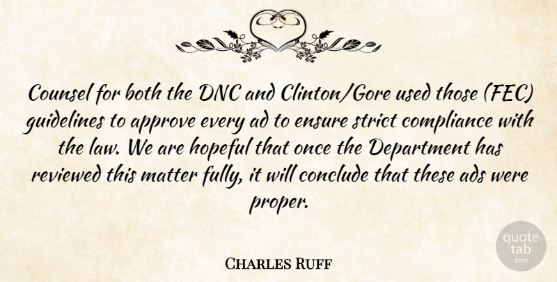 Charles Ruff Quote About Ad, Ads, Approve, Both, Compliance: Counsel For Both The Dnc...