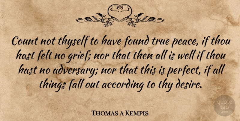 Thomas a Kempis Quote About Fall, Grief, Perfect: Count Not Thyself To Have...