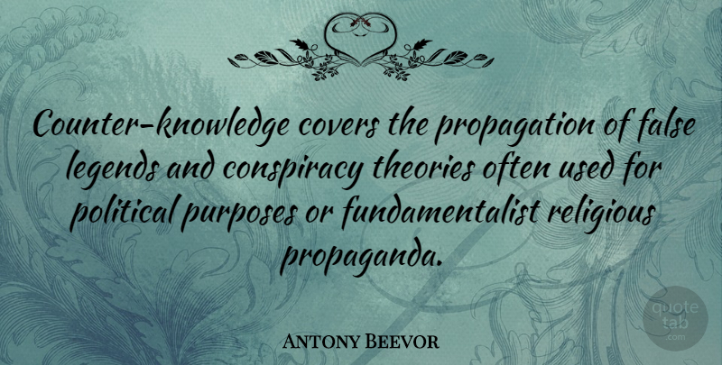 Antony Beevor Quote About Conspiracy, Covers, False, Legends, Religious: Counter Knowledge Covers The Propagation...