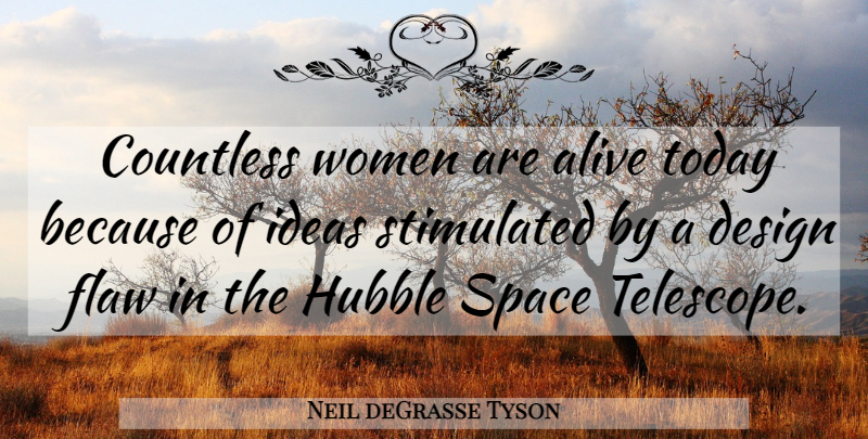 Neil deGrasse Tyson Quote About Bad Ass, Ideas, Space: Countless Women Are Alive Today...