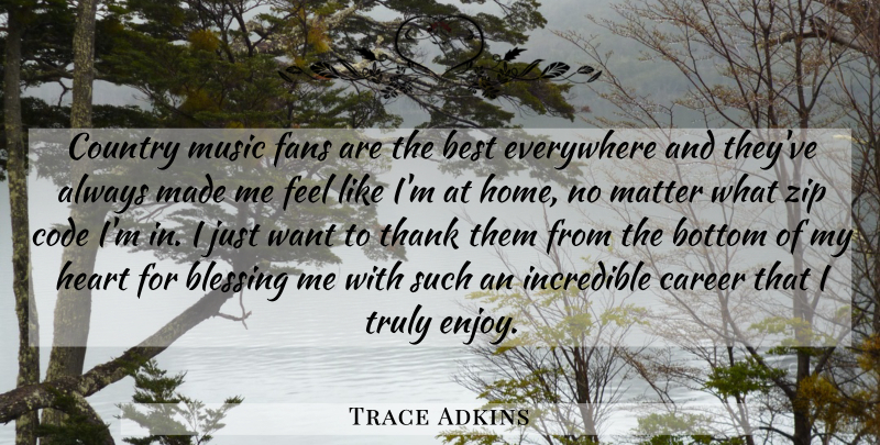 Trace Adkins Quote About Country, Heart, Home: Country Music Fans Are The...