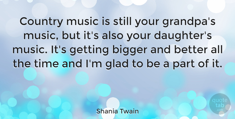 Shania Twain Quote About Daughter, Country, Grandpa: Country Music Is Still Your...