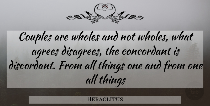 Heraclitus Quote About Couple, Agree, All Things: Couples Are Wholes And Not...