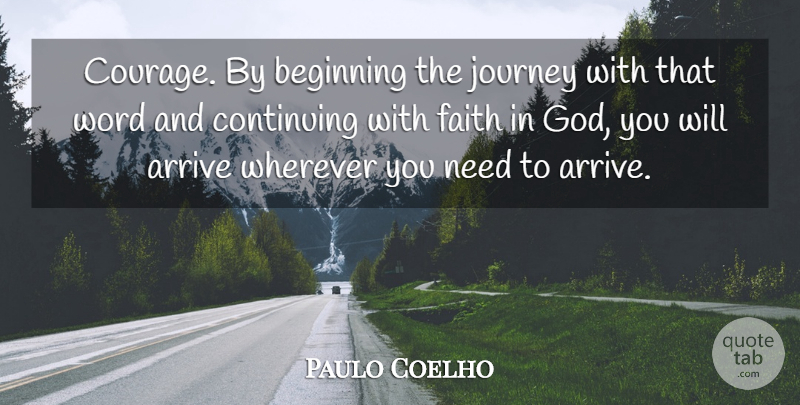Paulo Coelho Quote About Life, Journey, Needs: Courage By Beginning The Journey...