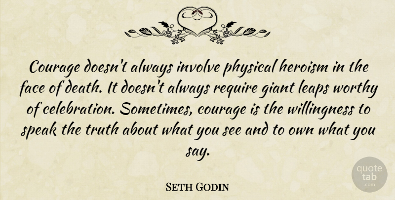 Seth Godin Quote About Life, Work, Giants: Courage Doesnt Always Involve Physical...