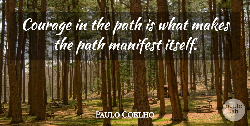 Paulo Coelho Quote About Path, Manifest: Courage In The Path Is...