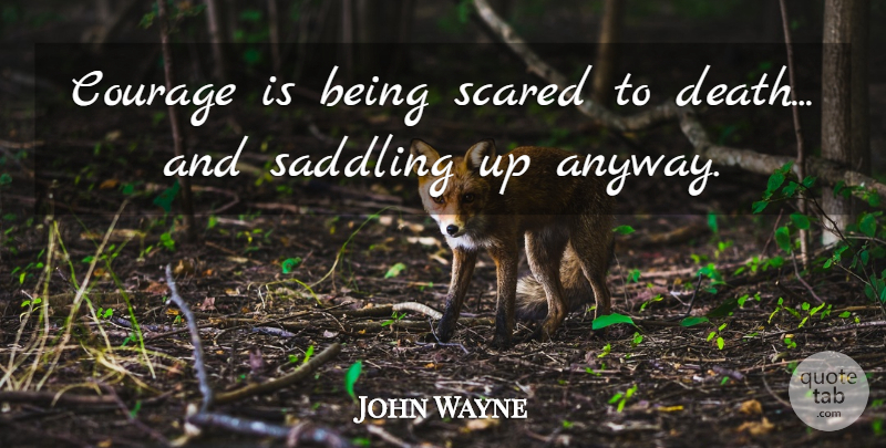 John Wayne Quote About Courage, Veterans Day, Military: Courage Is Being Scared To...