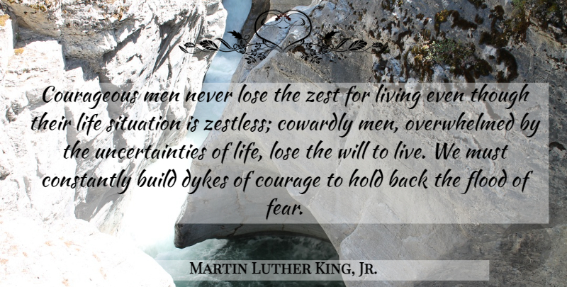 Martin Luther King, Jr. Quote About Courage, Men, Zest: Courageous Men Never Lose The...