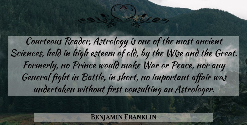 Benjamin Franklin Quote About Wise, War, Fighting: Courteous Reader Astrology Is One...