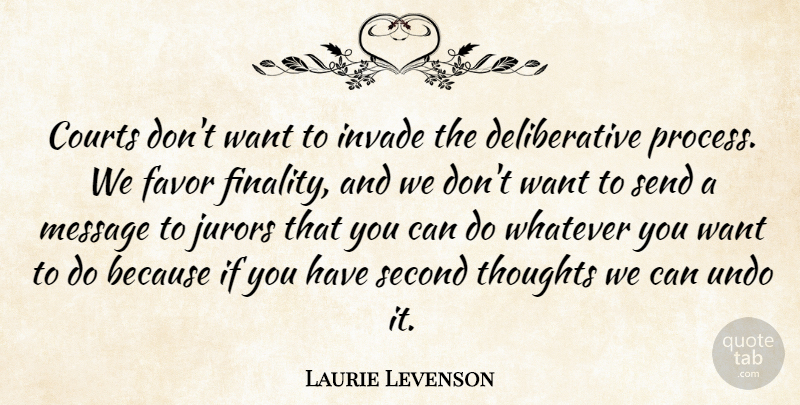 Laurie Levenson Quote About Courts, Favor, Invade, Jurors, Message: Courts Dont Want To Invade...