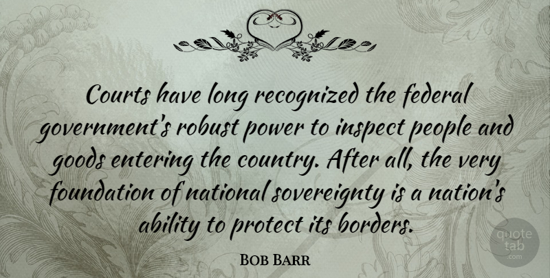 Bob Barr Quote About Country, Government, Long: Courts Have Long Recognized The...