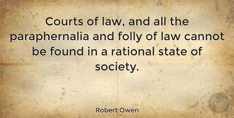 Robert Owen Quote About Law, Ears, Found: Courts Of Law And All...