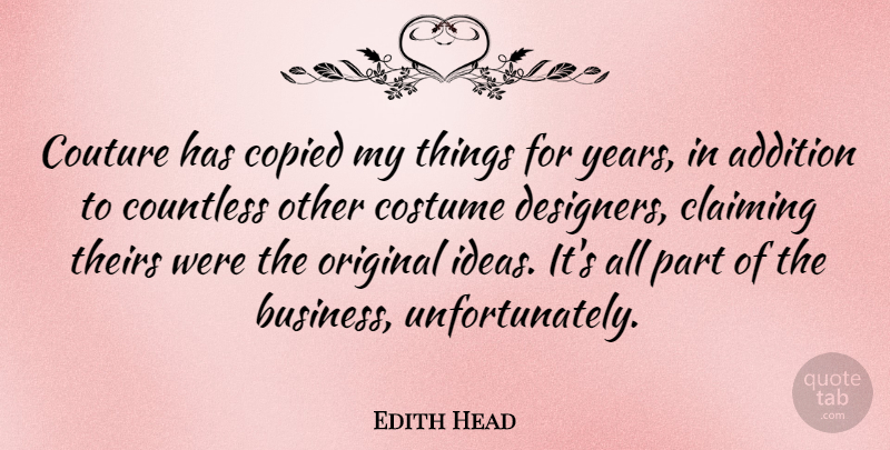 Edith Head Quote About Years, Ideas, Costumes: Couture Has Copied My Things...