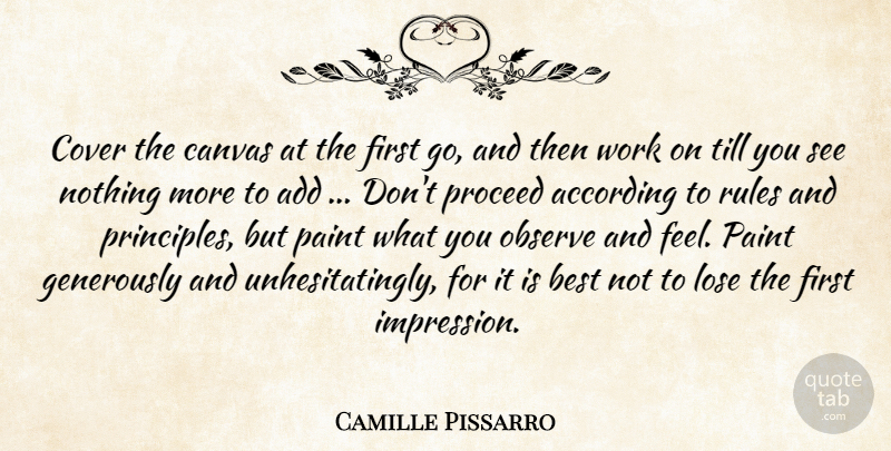 Camille Pissarro Quote About First Impression, Firsts, Principles: Cover The Canvas At The...