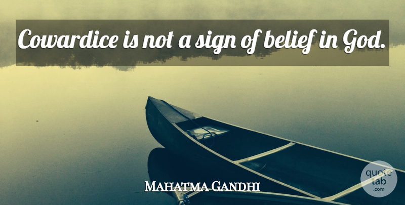 Mahatma Gandhi Quote About God, Belief, Cowardice: Cowardice Is Not A Sign...