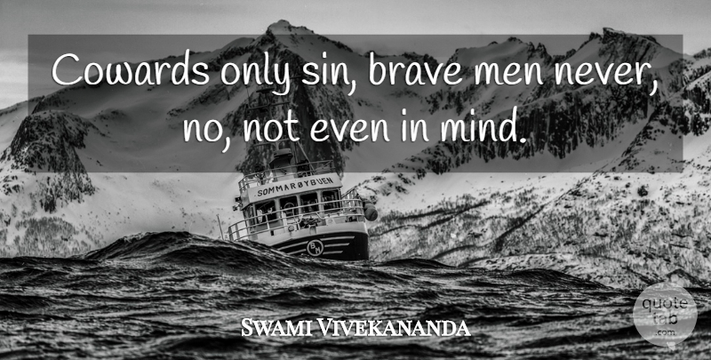 Swami Vivekananda Quote About Men, Brave, Mind: Cowards Only Sin Brave Men...