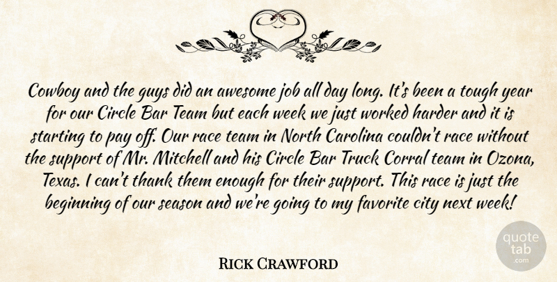 Rick Crawford Quote About Awesome, Bar, Beginning, Carolina, Circle: Cowboy And The Guys Did...