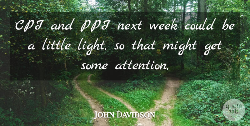 John Davidson Quote About Might, Next, Week: Cpi And Ppi Next Week...