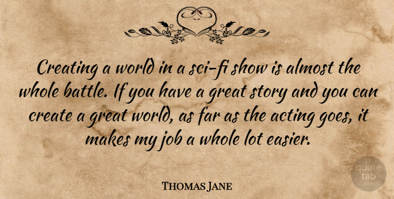 Thomas Jane Quote About Jobs, Creating, Battle: Creating A World In A...