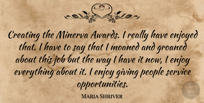 Maria Shriver Quote About Jobs, Opportunity, Creating: Creating The Minerva Awards I...
