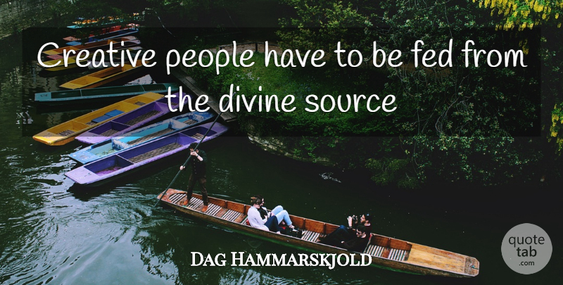 Dag Hammarskjold Quote About Creativity, People, Creative: Creative People Have To Be...
