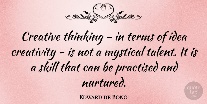 Edward de Bono Quote About Creativity, Thinking, Skills: Creative Thinking In Terms Of...
