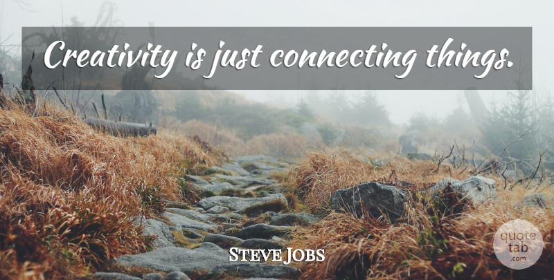 Steve Jobs Quote About Inspirational, Creativity, Connecting: Creativity Is Just Connecting Things...