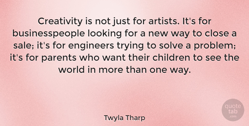 Twyla Tharp Quote About Children, Creativity, Artist: Creativity Is Not Just For...