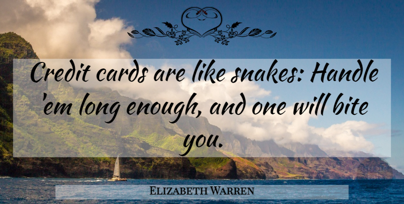 Elizabeth Warren Quote About Snakes, Long, Cards: Credit Cards Are Like Snakes...