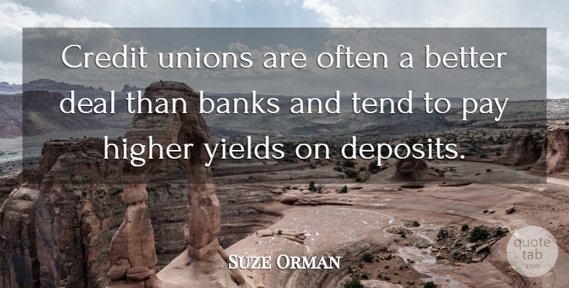 Suze Orman Quote About Banks, Deal, Higher, Tend, Yields: Credit Unions Are Often A...
