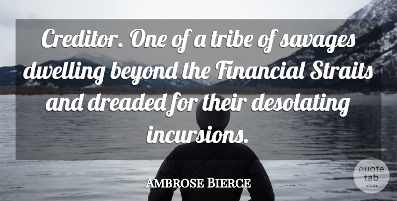 Ambrose Bierce Quote About Fear, Dwelling, Literature: Creditor One Of A Tribe...