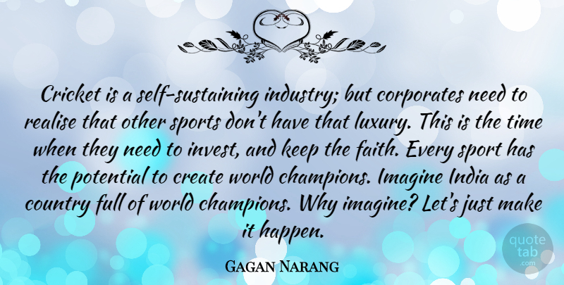 Gagan Narang Quote About Country, Create, Cricket, Full, Imagine: Cricket Is A Self Sustaining...