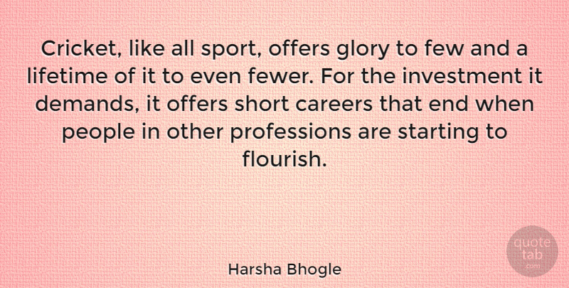 Harsha Bhogle Quote About Careers, Few, Glory, Investment, Lifetime: Cricket Like All Sport Offers...