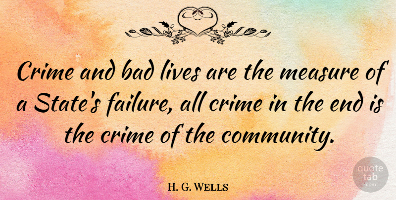 H. G. Wells Quote About Community, Criminals, Literature: Crime And Bad Lives Are...