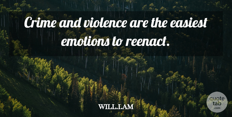 will.i.am Quote About Easiest: Crime And Violence Are The...