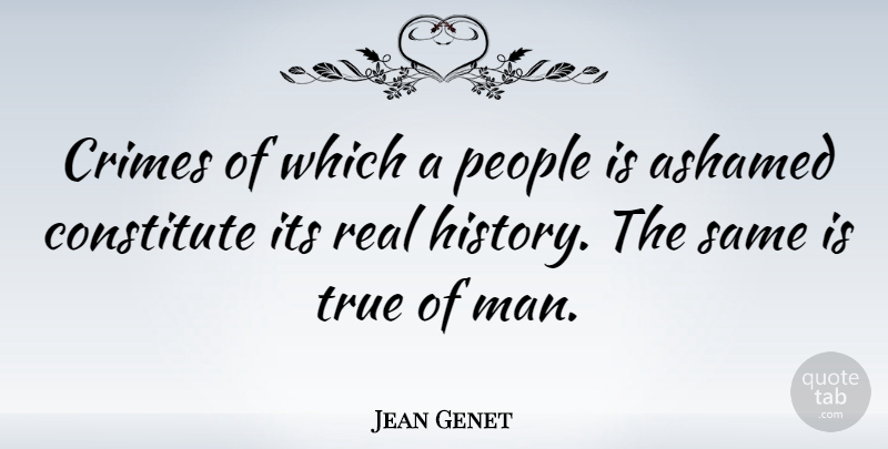 Jean Genet Quote About Real, Men, People: Crimes Of Which A People...
