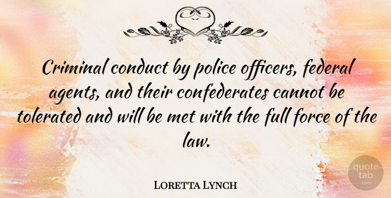 Loretta Lynch Quote About Cannot, Conduct, Criminal, Federal, Full: Criminal Conduct By Police Officers...