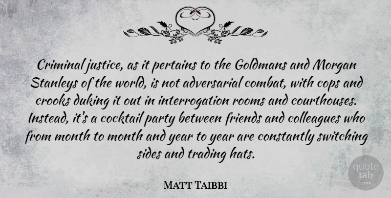 Matt Taibbi Quote About Party, Years, Justice: Criminal Justice As It Pertains...