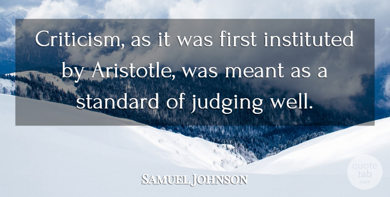 Samuel Johnson Quote About Judging, Criticism, Firsts: Criticism As It Was First...