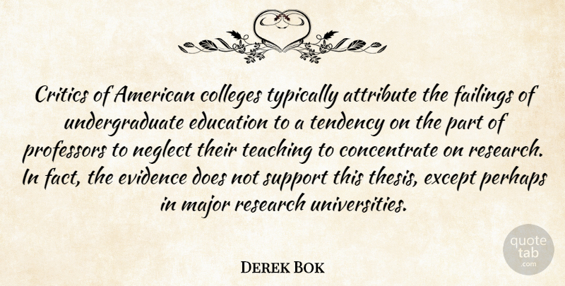 Derek Bok Quote About Teaching, College, Support: Critics Of American Colleges Typically...
