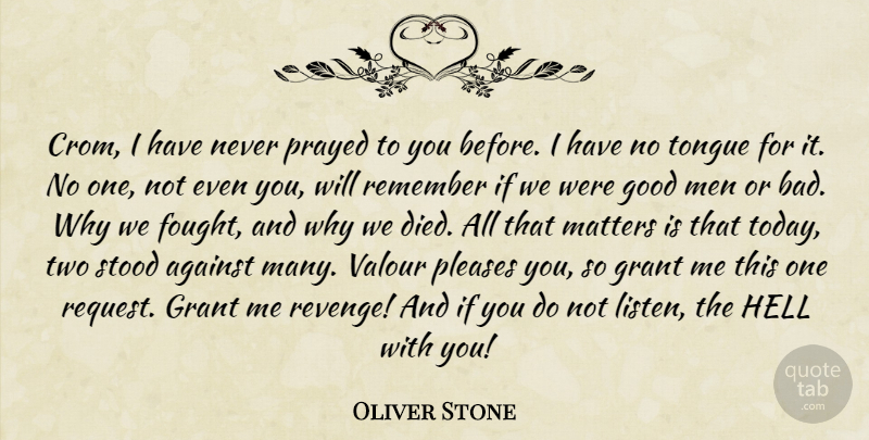 Oliver Stone Quote About Revenge, Men, Two: Crom I Have Never Prayed...