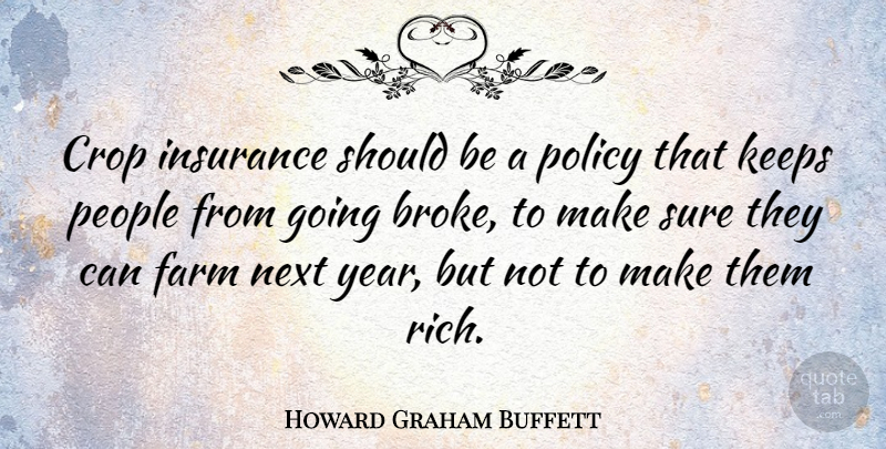 Howard Graham Buffett Quote About Crop, Farm, Insurance, Keeps, Next: Crop Insurance Should Be A...