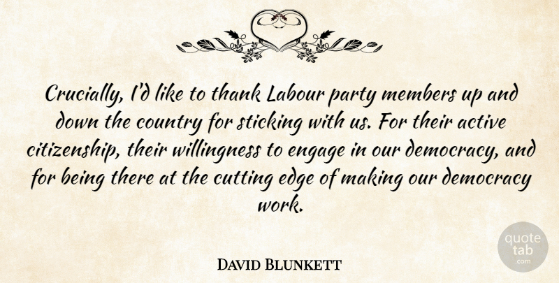 David Blunkett Quote About Active, Country, Cutting, Democracy, Edge: Crucially Id Like To Thank...