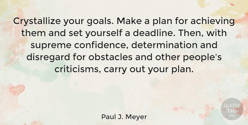 Paul J. Meyer Quote About Confidence, Determination, People: Crystallize Your Goals Make A...