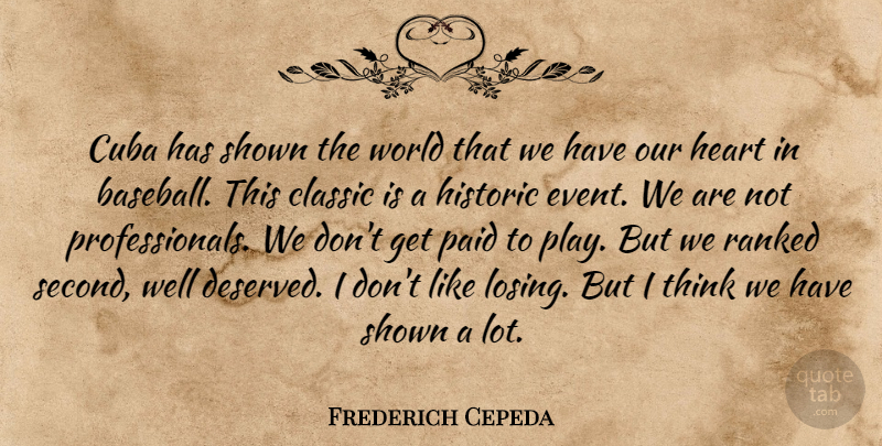 Frederich Cepeda Quote About Classic, Cuba, Heart, Historic, Paid: Cuba Has Shown The World...