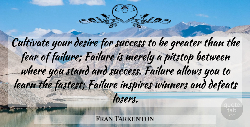 Fran Tarkenton Quote About Inspire, Desire, Loser: Cultivate Your Desire For Success...
