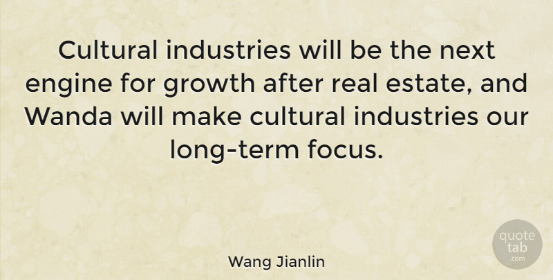 Wang Jianlin Quote About Engine, Industries, Next: Cultural Industries Will Be The...