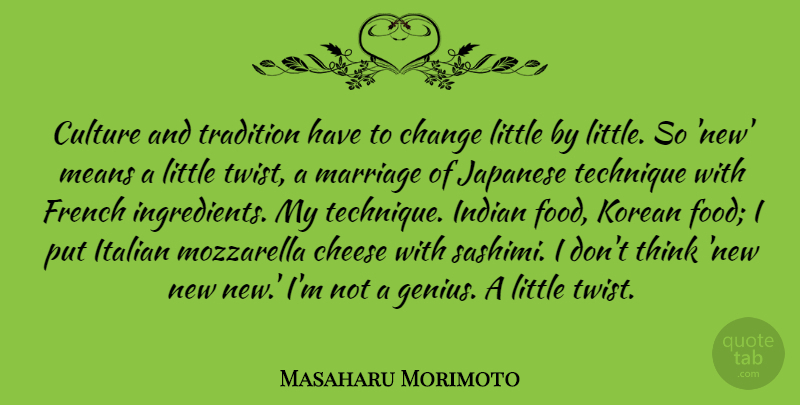 Masaharu Morimoto Quote About Mean, Italian, Thinking: Culture And Tradition Have To...
