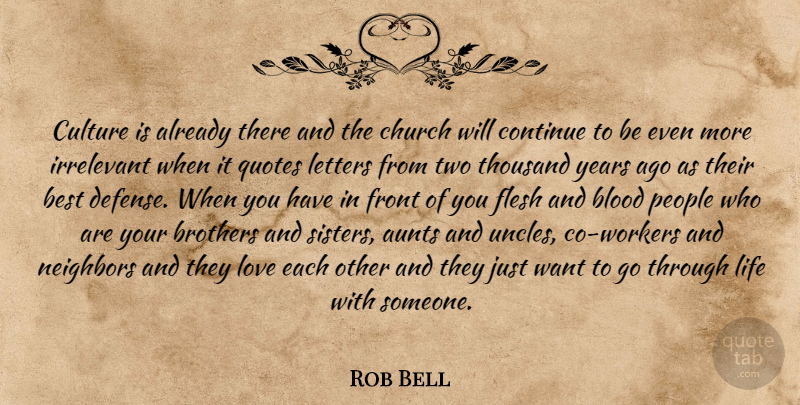 Rob Bell Quote About Brother, Uncles, Aunt: Culture Is Already There And...